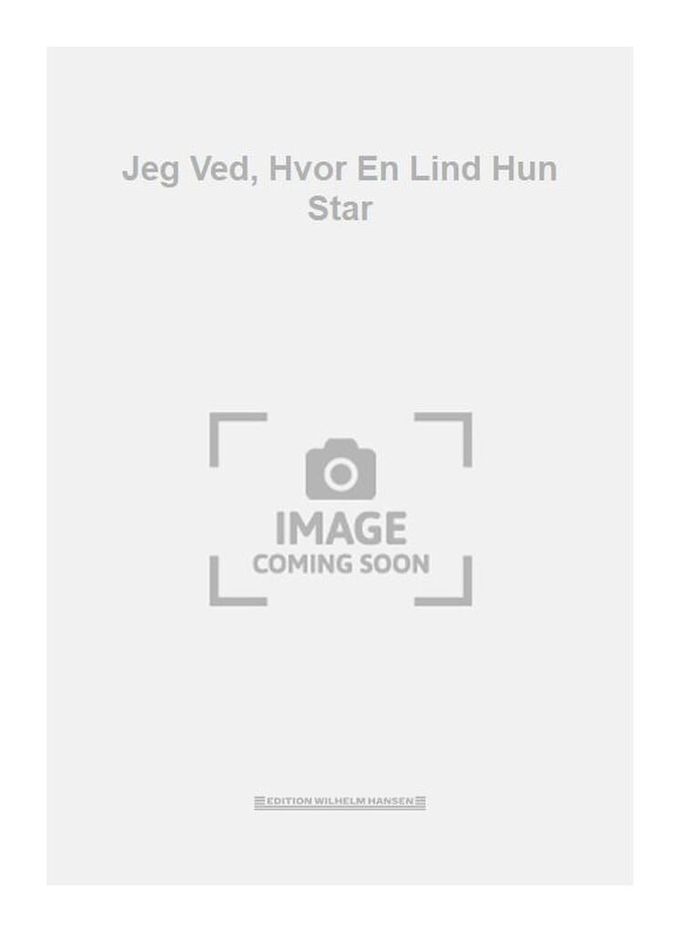 Jeg Ved, Hvor En Lind Hun Star